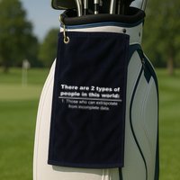 Two Types Of People Extrapolate Incomplete Data Golf Towel