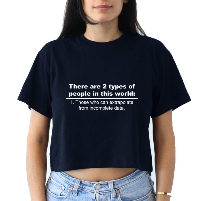 Two Types Of People Extrapolate Incomplete Data Crop Top