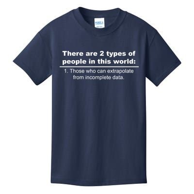 Two Types Of People Extrapolate Incomplete Data Kids T-Shirt