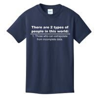 Two Types Of People Extrapolate Incomplete Data Kids T-Shirt