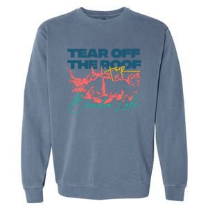 Totr Tear Off The Roof Merch V2 Garment-Dyed Sweatshirt