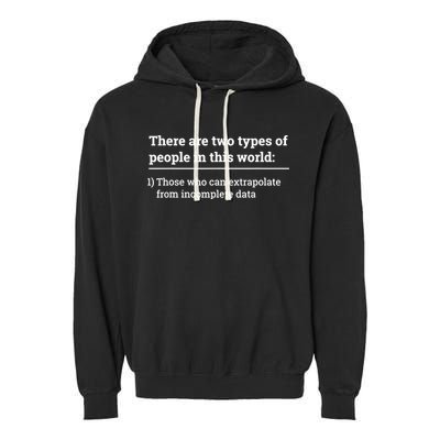 Two Types Of People Can Extrapolate Incomplete Data Gift TShirt Garment-Dyed Fleece Hoodie