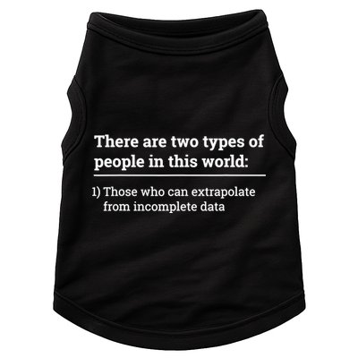 Two Types Of People Can Extrapolate Incomplete Data Gift TShirt Doggie Tank