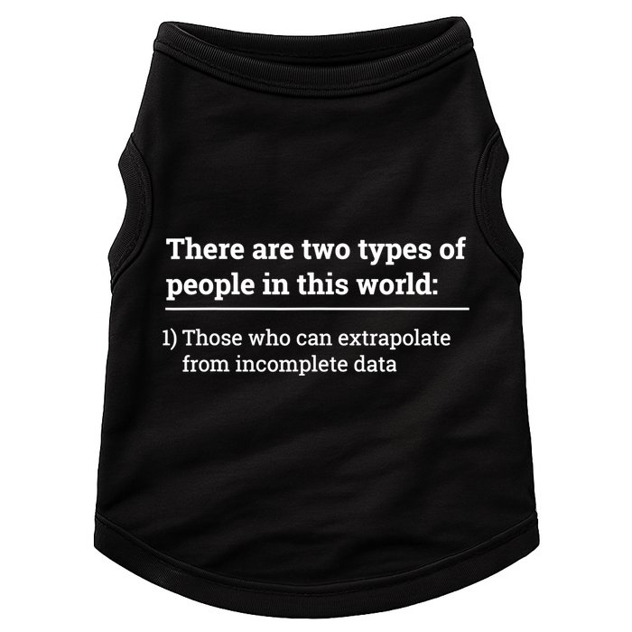 Two Types Of People Can Extrapolate Incomplete Data Gift TShirt Doggie Tank
