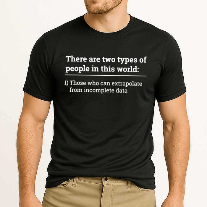 Two Types Of People Can Extrapolate Incomplete Data Gift TShirt Cooling Performance Crew T-Shirt
