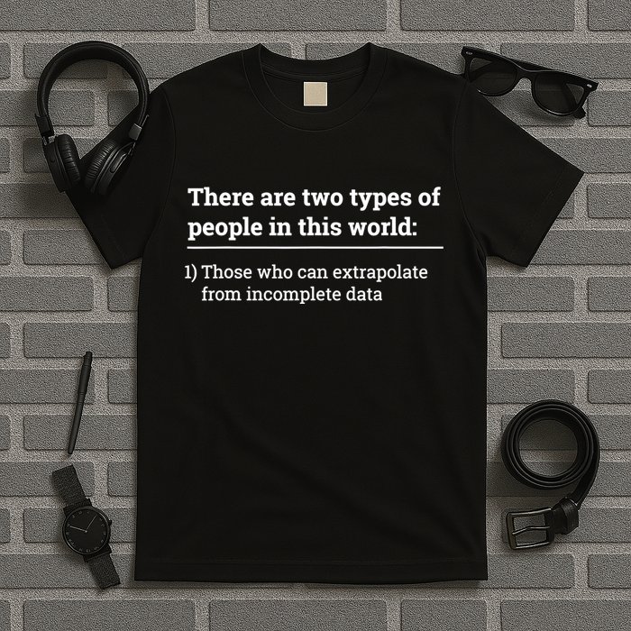 Two Types Of People Can Extrapolate Incomplete Data Gift TShirt T-Shirt
