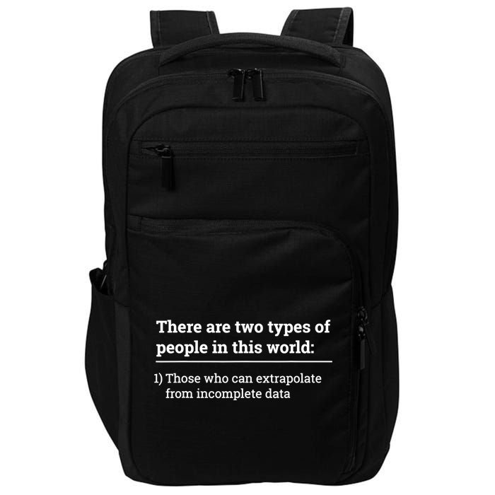 Two Types Of People Can Extrapolate Incomplete Data Gift TShirt Impact Tech Backpack