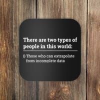 Two Types Of People Can Extrapolate Incomplete Data Gift TShirt Coaster