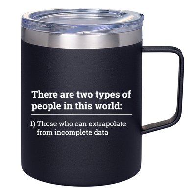 Two Types Of People Can Extrapolate Incomplete Data Gift TShirt 12oz Stainless Steel Coffee Mug