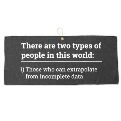 Two Types Of People Can Extrapolate Incomplete Data Gift TShirt Large Microfiber Waffle Golf Towel
