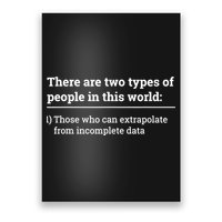 Two Types Of People Can Extrapolate Incomplete Data Gift TShirt Poster