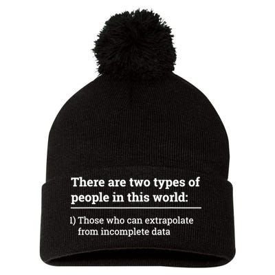 Two Types Of People Can Extrapolate Incomplete Data Gift TShirt Pom Pom 12in Knit Beanie