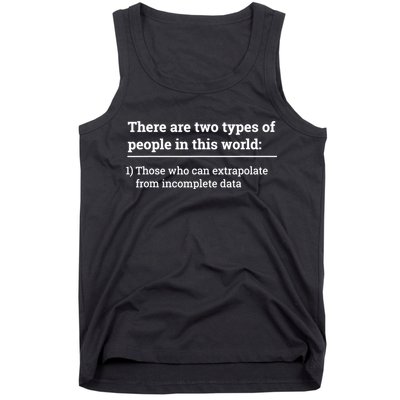 Two Types Of People Can Extrapolate Incomplete Data Gift TShirt Tank Top