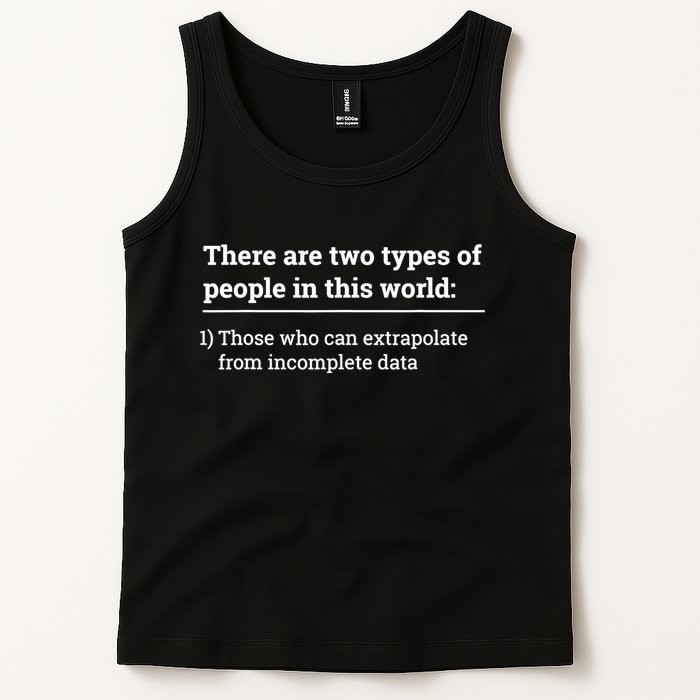 Two Types Of People Can Extrapolate Incomplete Data Gift TShirt Tank Top