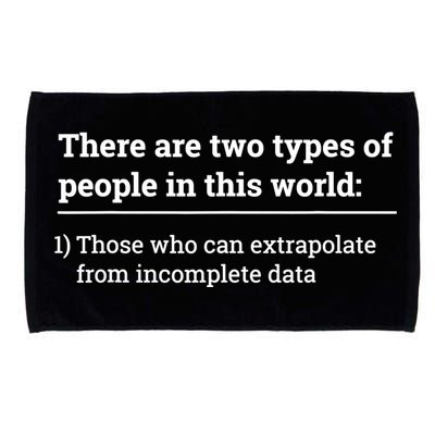 Two Types Of People Can Extrapolate Incomplete Data Gift TShirt Microfiber Hand Towel