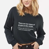 Two Types Of People Can Extrapolate Incomplete Data Gift TShirt Cropped Pullover Crew