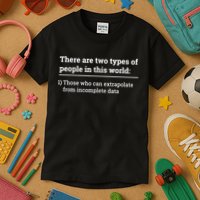 Two Types Of People Can Extrapolate Incomplete Data Gift TShirt Kids T-Shirt