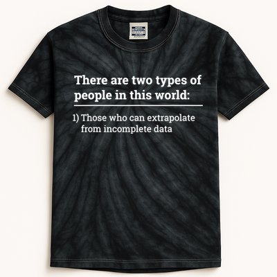 Two Types Of People Can Extrapolate Incomplete Data Gift TShirt Kids Tie-Dye T-Shirt