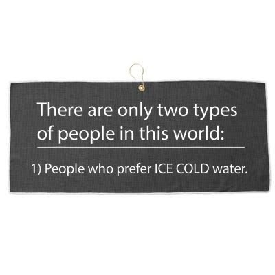 Two Types Of People In This World. Ice Cold Water Large Microfiber Waffle Golf Towel