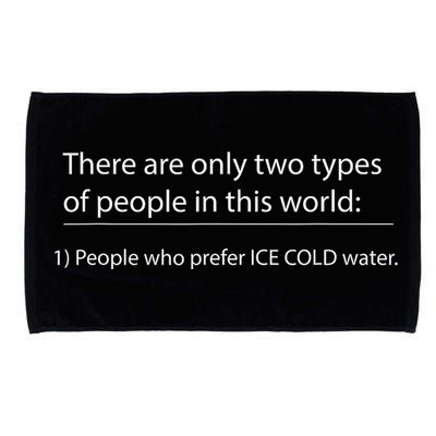 Two Types Of People In This World. Ice Cold Water Microfiber Hand Towel