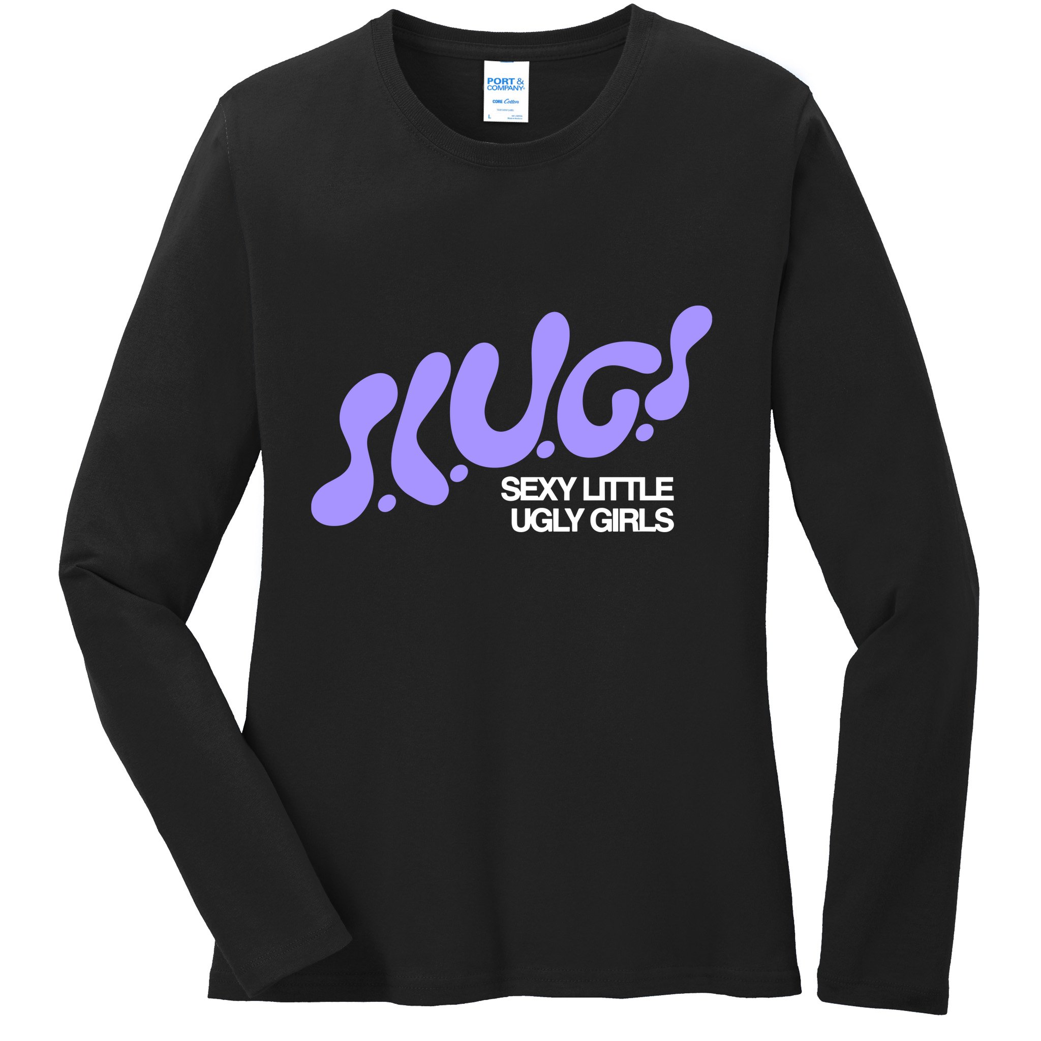 Trash Tuesday Podcast Slugs Sexy Little Ugly Ladies Long Sleeve Shirt