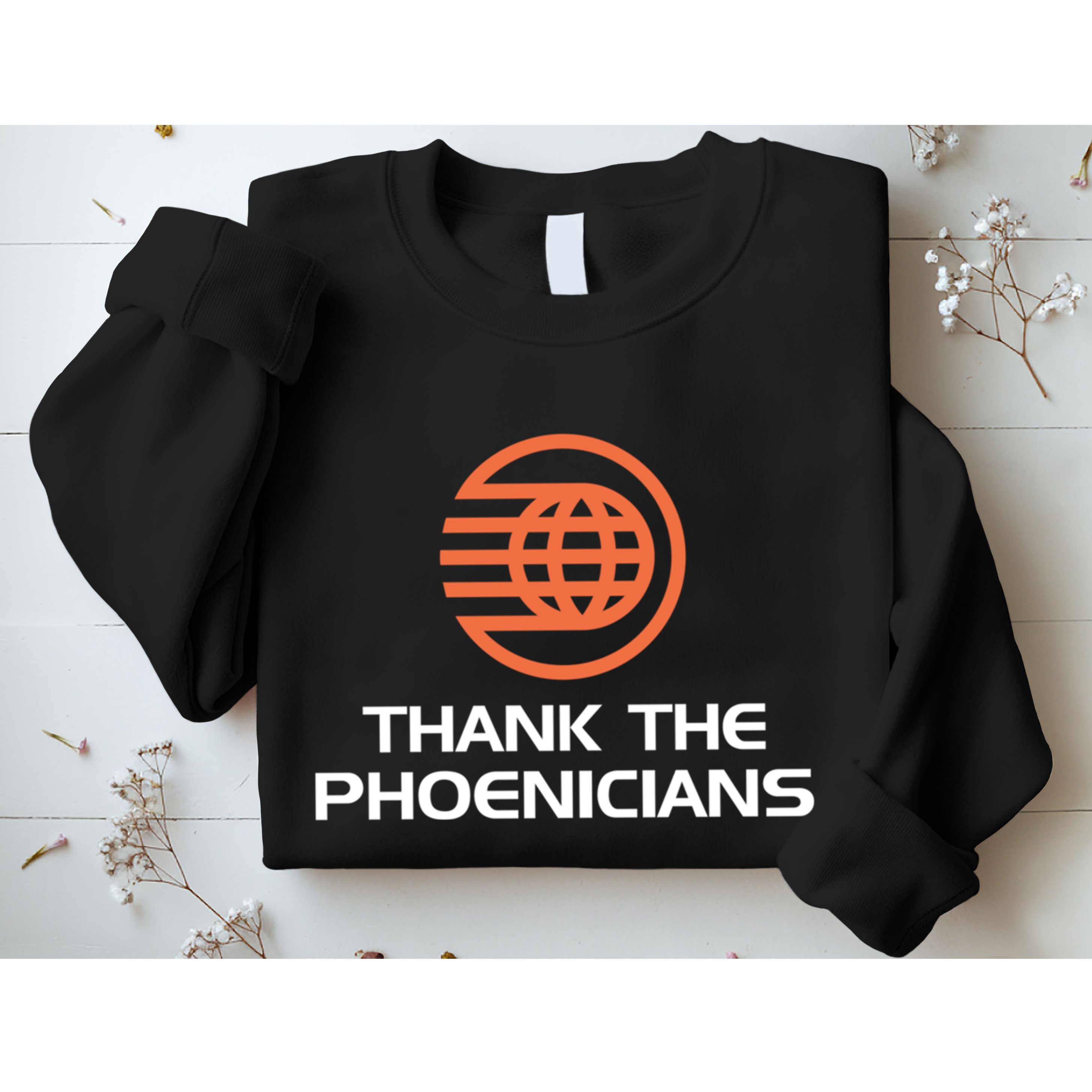 Thank The Phoenicians! Sweatshirt