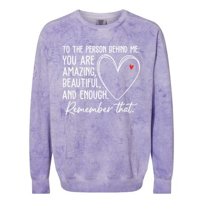 To The Person Behind Me You Are Amazing Beautiful Heart Love Gift Colorblast Crewneck Sweatshirt