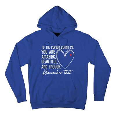 To The Person Behind Me You Are Amazing Beautiful Heart Love Gift Hoodie