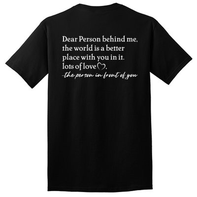 To The Person Behind Me Dear Person Behind Me You Matter Back Only Tall T-Shirt