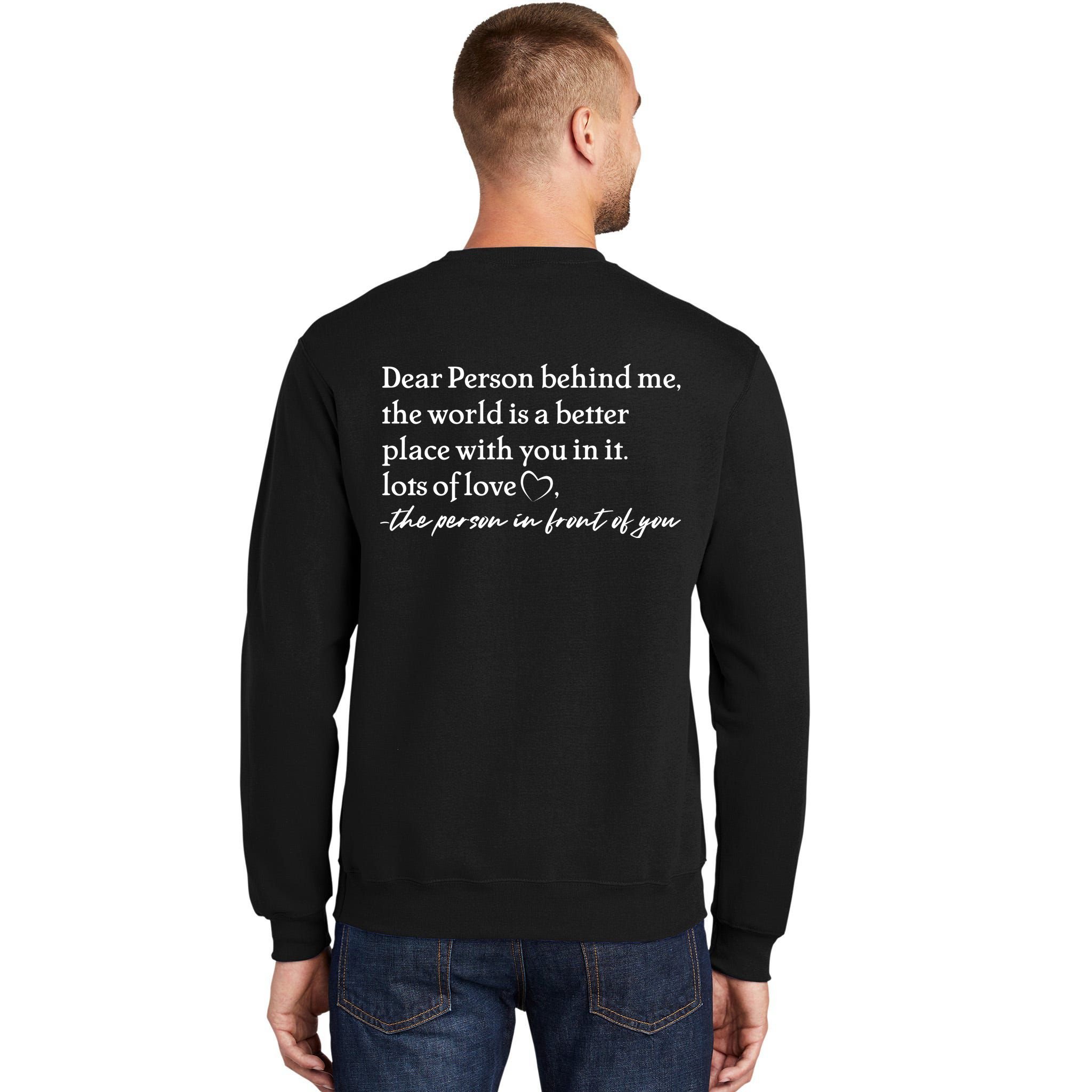To The Person Behind Me Dear Person Behind Me You Matter Back Only Tall Sweatshirt