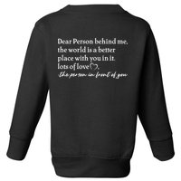 To The Person Behind Me Dear Person Behind Me You Matter Back Only Toddler Sweatshirt