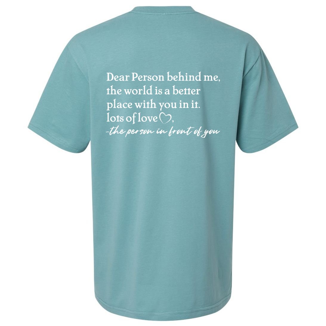 To The Person Behind Me Dear Person Behind Me You Matter Back Only Sueded Cloud Jersey T-Shirt