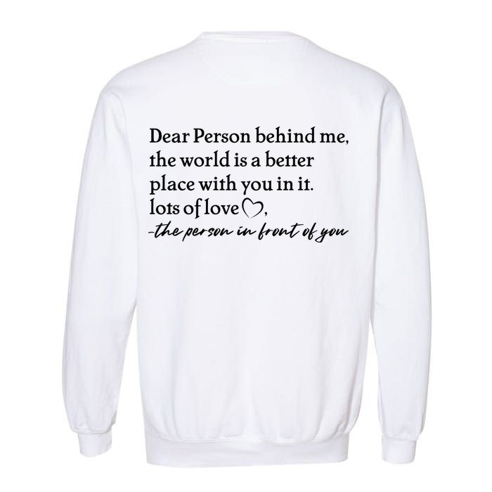 To The Person Behind Me Dear Person Behind Me You Matter Back Only Garment-Dyed Sweatshirt