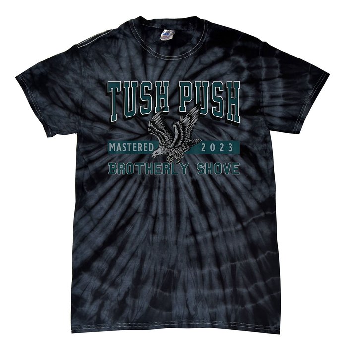 The Tush Push Eagles Brotherly Shove Tie-Dye T-Shirt