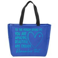 To The Person Behind Me You Are Amazing Beautiful Heart Love Gift Zip Tote Bag