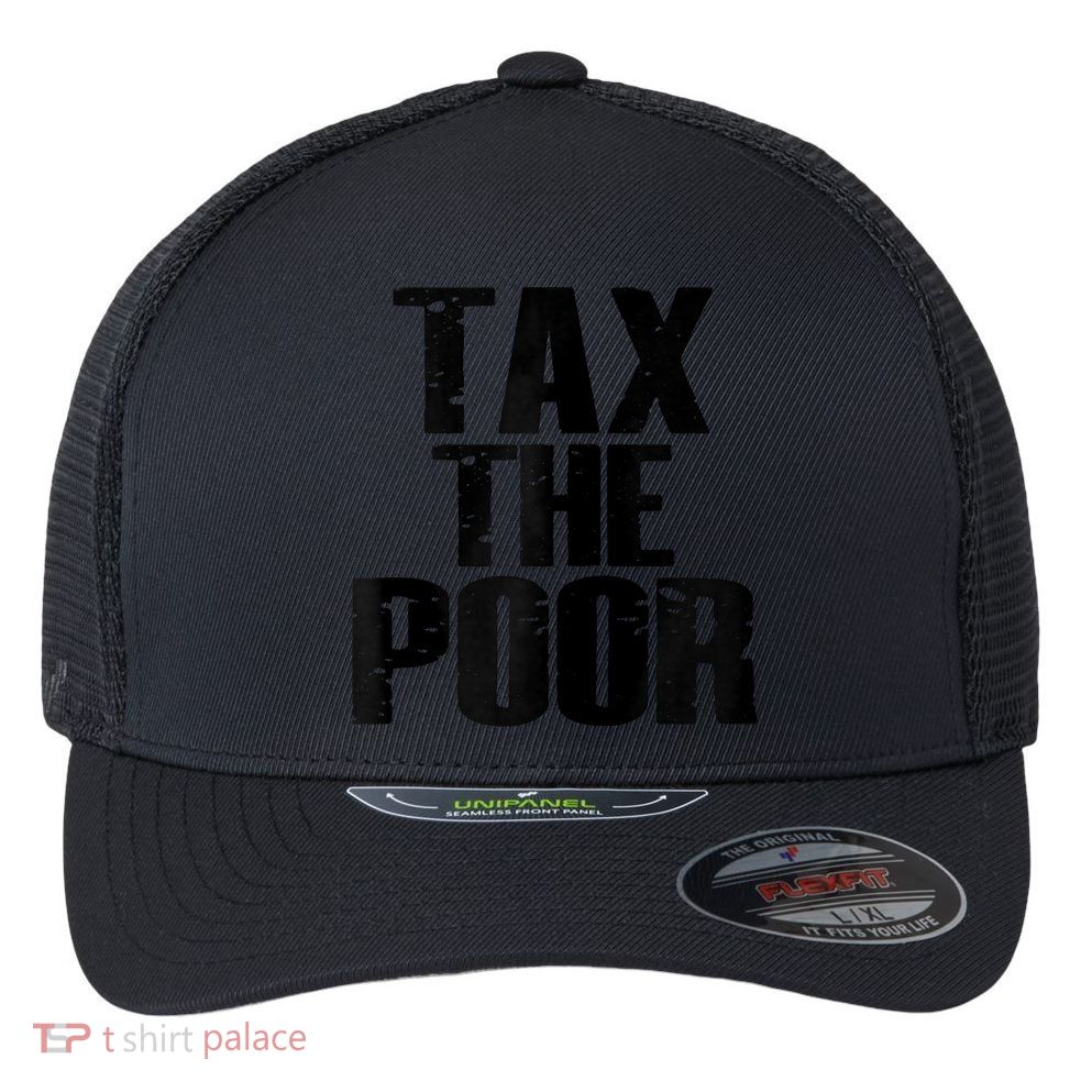 Tax The Poor Flexfit Unipanel Trucker Cap