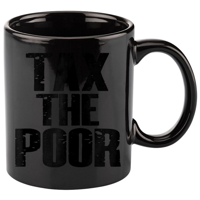 Tax The Poor 11oz C Handle Ceramic Mug