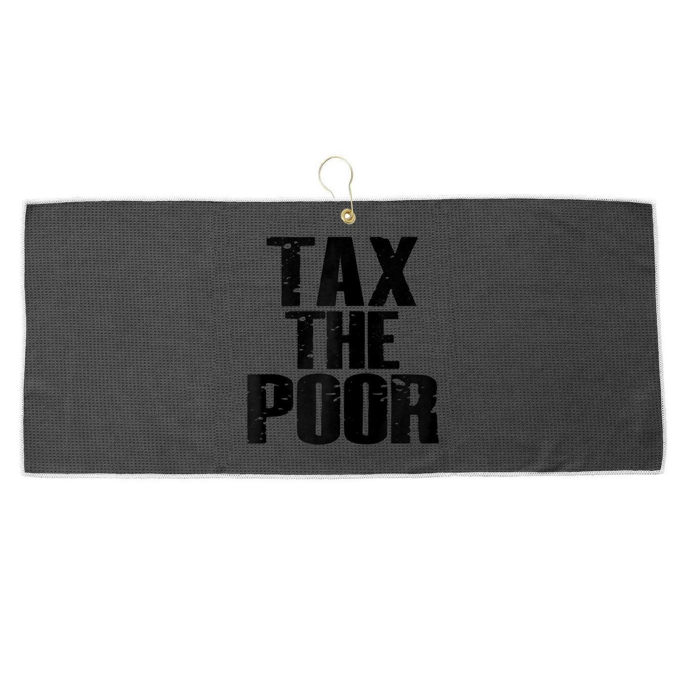Tax The Poor Large Microfiber Waffle Golf Towel