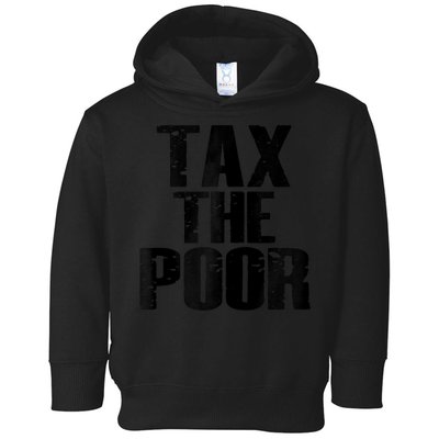 Tax The Poor Toddler Hoodie