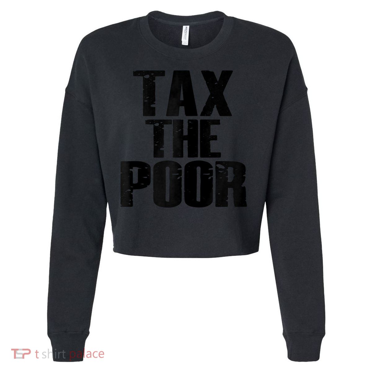 Tax The Poor Cropped Pullover Crew