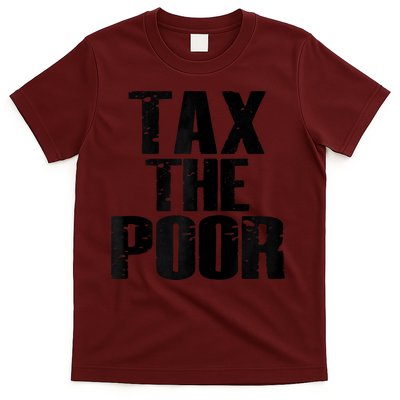 Tax The Poor T-Shirt