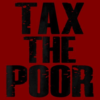 Tax The Poor T-Shirt