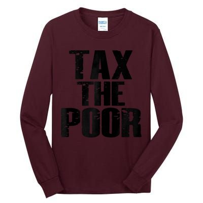 Tax The Poor Tall Long Sleeve T-Shirt