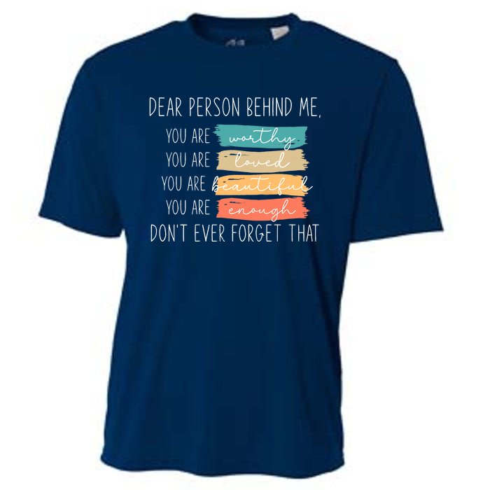 to the person behind me you are amazing beautiful and enough Cooling Performance Crew T-Shirt