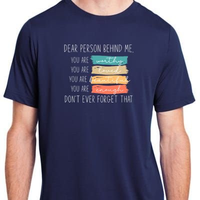 to the person behind me you are amazing beautiful and enough Adult ChromaSoft Performance T-Shirt