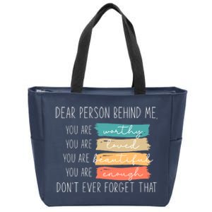 to the person behind me you are amazing beautiful and enough Zip Tote Bag