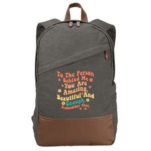 To The Person Behind Me You Are Amazing Beautiful And Enough Cotton Canvas Backpack