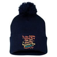 To The Person Behind Me You Are Amazing Beautiful And Enough Pom Pom 12in Knit Beanie