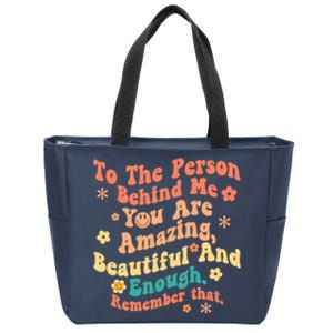 To The Person Behind Me You Are Amazing Beautiful And Enough Zip Tote Bag