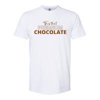 This That Premium Chocolate Funny Chocolate Lovers Softstyle CVC T-Shirt